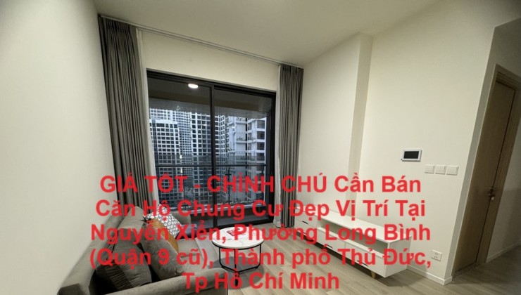 GIÁ TỐT - CHÍNH CHỦ Cần Bán Căn Hộ Chung Cư Đẹp Vị Trí Tại Thành Phố Thủ Đức